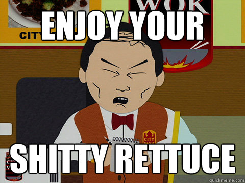 Enjoy your shitty rettuce  