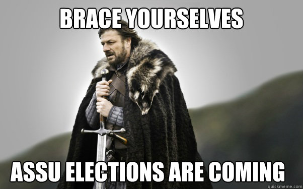 BRACE YOURSELVES ASSU Elections are COMING  Ned Stark