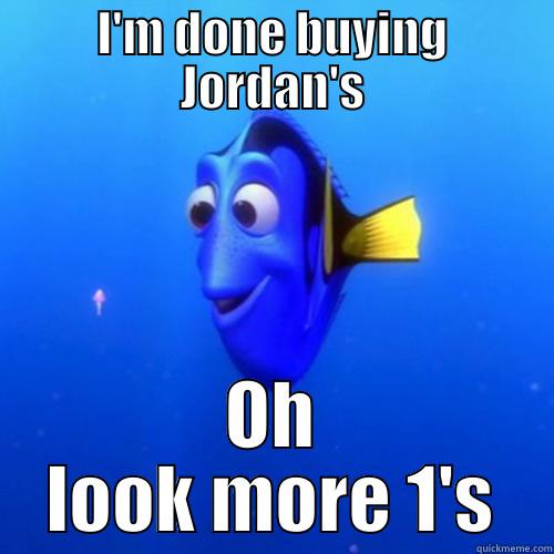 I'M DONE BUYING JORDAN'S OH LOOK MORE 1'S dory