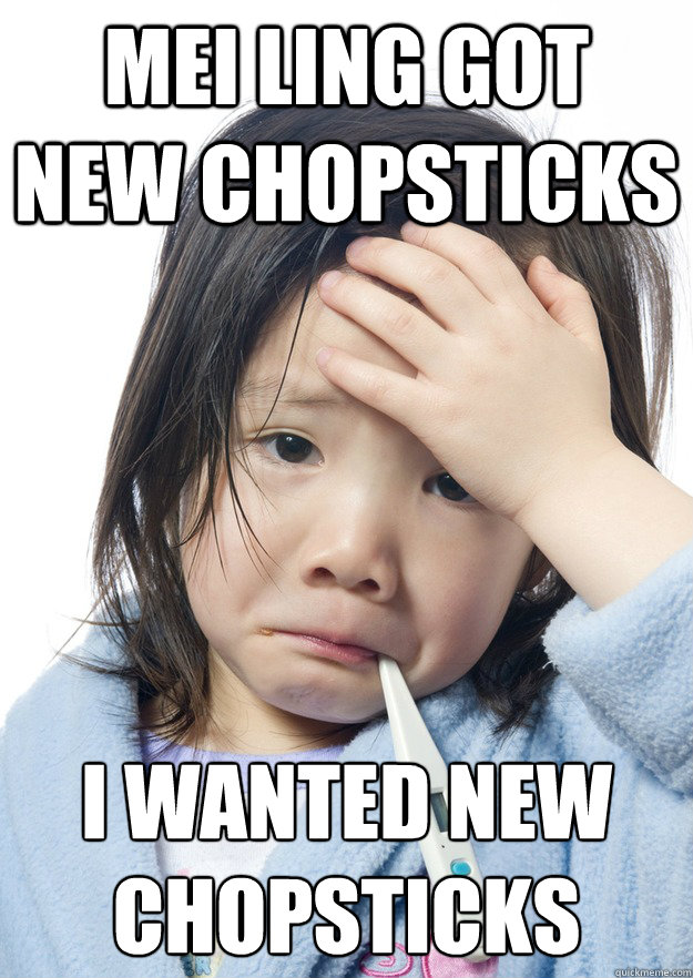 mei ling got new chopsticks i wanted new chopsticks  