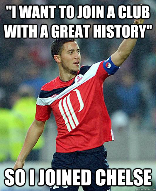 ''I want to join a Club with a great history'' So I joined Chelse   