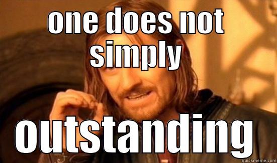 ONE DOES NOT SIMPLY OUTSTANDING  Boromir