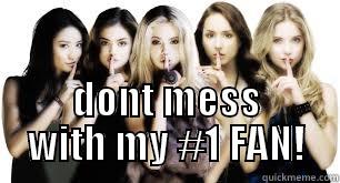  DONT MESS WITH MY #1 FAN! Misc