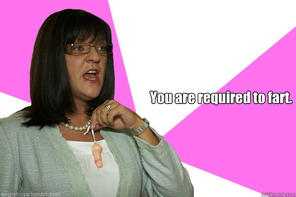 You are required to fart.   Jen Okazaki