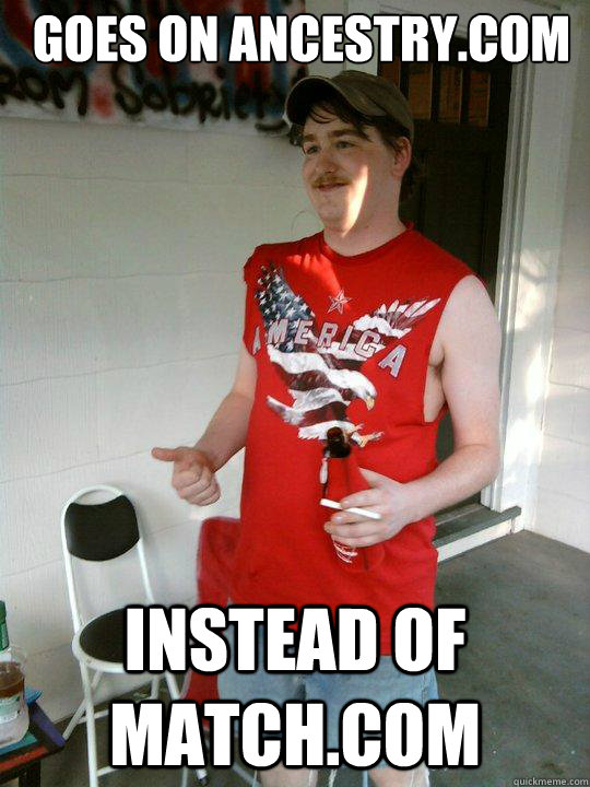 Goes on ancestry.com instead of match.com  Redneck Randal