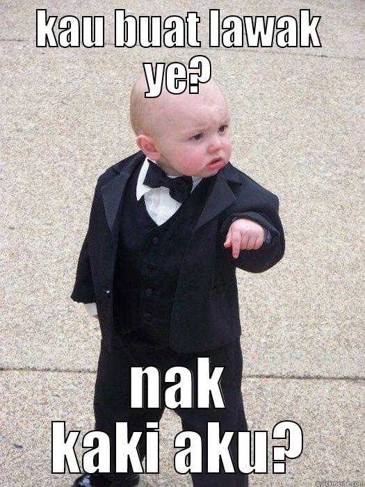 KAU BUAT LAWAK YE? NAK KAKI AKU? Baby Godfather