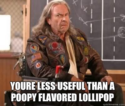 Youre Less Useful Than A Poopy Flavored Lollipop - Youre Less Useful Than A Poopy Flavored Lollipop  Dodgeball