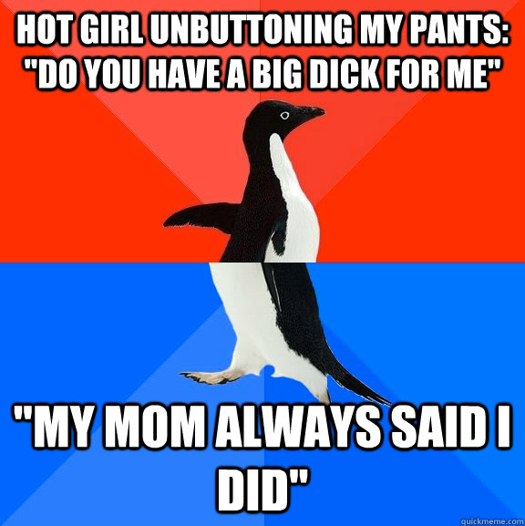 Hot girl unbuttoning my pants: 