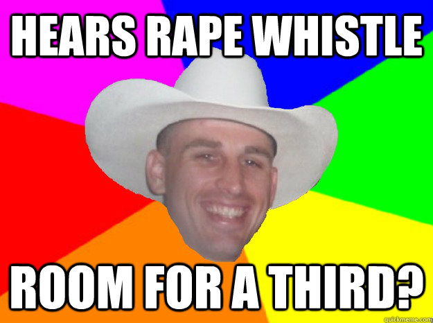 hears rape whistle room for a third?  