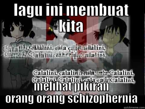 lagu calalini - LAGU INI MEMBUAT KITA MELIHAT PIKIRAN ORANG ORANG SCHIZOPHERNIA Misc