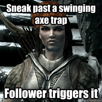 Sneak past a swinging axe trap Follower triggers it  