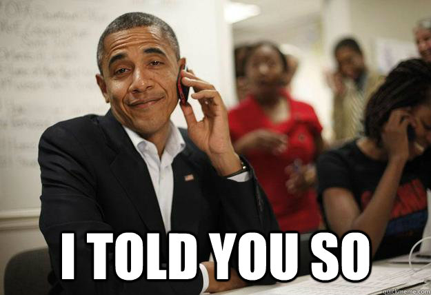  I TOLD YOU SO -  I TOLD YOU SO  Smug Obama