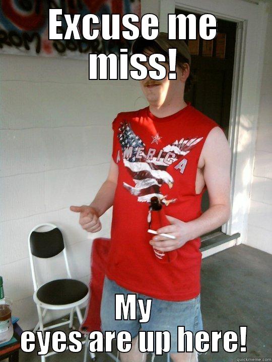 EXCUSE ME MISS! MY EYES ARE UP HERE! Redneck Randal