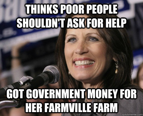 Thinks poor people shouldn't ask for help Got government money for her farmville farm  Bad Memory Michelle