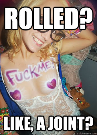 Rolled? like, a joint?  