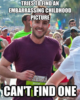tries to find an embarrassing childhood picture can't find one  Ridiculously photogenic guy