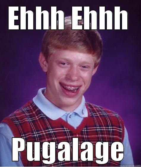 EHHH EHHH PUGALAGE Bad Luck Brian