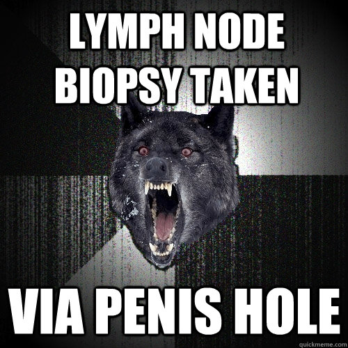 Lymph Node Biopsy Taken Via Penis Hole  Insanity Wolf