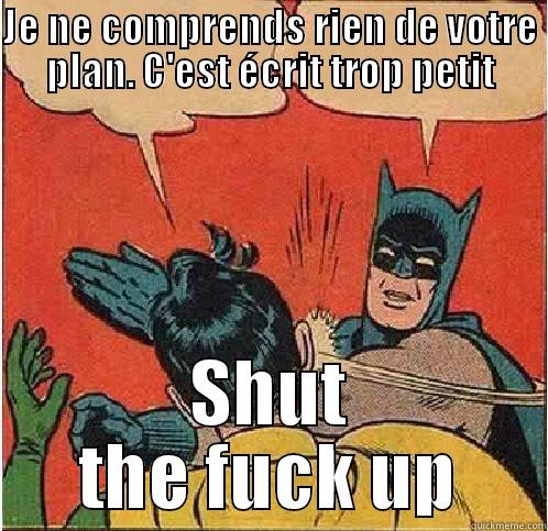 JE NE COMPRENDS RIEN DE VOTRE PLAN. C'EST ÉCRIT TROP PETIT SHUT THE FUCK UP Batman Slapping Robin