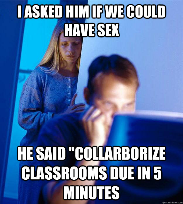 I asked him if we could have sex He said 