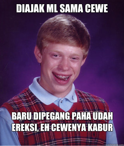 diajak ml sama cewe baru dipegang paha udah ereksi, eh cewenya kabur  Bad Luck Brian