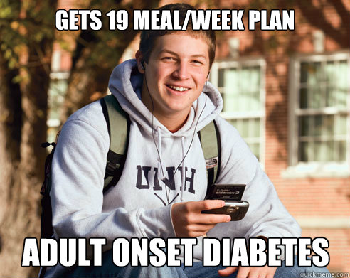 gets 19 meal/week plan adult onset diabetes  College Freshman
