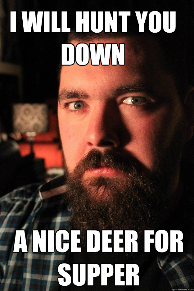 i will hunt you down a nice deer for supper - i will hunt you down a nice deer for supper  Dating Site Murderer