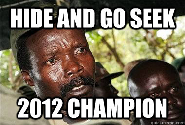 hide and go seek 2012 champion  Scumbag Kony