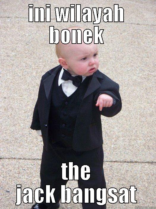 INI WILAYAH BONEK THE JACK BANGSAT Baby Godfather