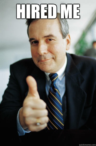 Hired me   Good Guy Boss