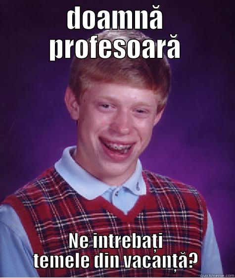 DOAMNĂ PROFESOARĂ NE INTREBAȚI TEMELE DIN VACANȚĂ? Bad Luck Brian