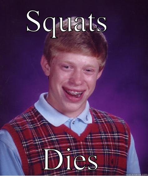SQUATS  DIES Bad Luck Brian