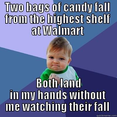 TWO BAGS OF CANDY FALL FROM THE HIGHEST SHELF AT WALMART  BOTH LAND IN MY HANDS WITHOUT ME WATCHING THEIR FALL Success Kid