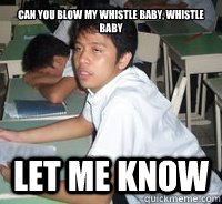 Can you blow my whistle baby, whistle baby  Let me know - Can you blow my whistle baby, whistle baby  Let me know  bajula