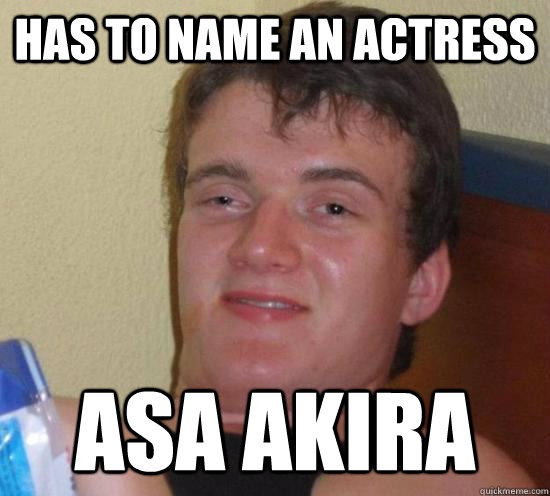 Has to name an actress asa akira  