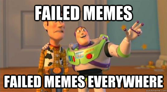 Failed memes failed memes everywhere  Buzz Glitter