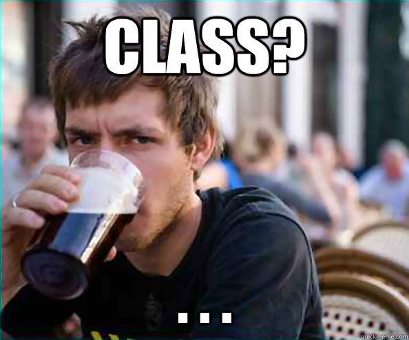 class? . . .  Lazy College Senior