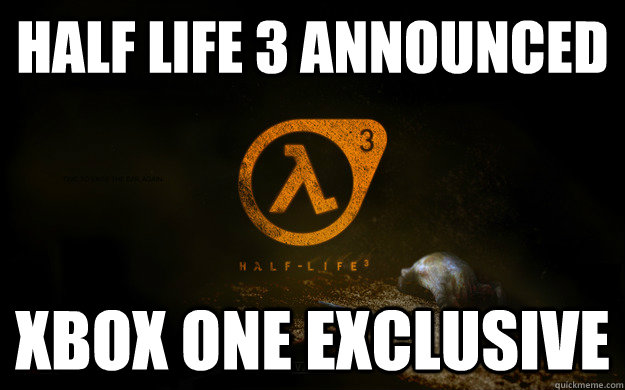 Half Life 3 announced  Xbox One Exclusive - Half Life 3 announced  Xbox One Exclusive  Misc