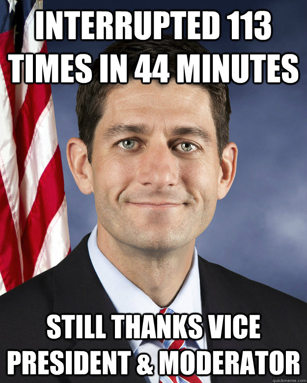 Interrupted 113 times in 44 minutes Still Thanks Vice President & Moderator   Aggressively Passive Paul Ryan