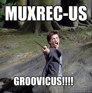 MUXREC-US
 GROOVICUS!!!!  Harry potter