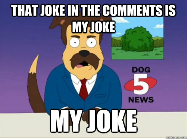 That joke in the comments is my joke my joke - That joke in the comments is my joke my joke  Misc