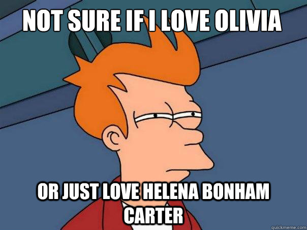 Not sure if I love Olivia  or just love helena bonham carter  Futurama Fry