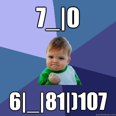 7_|0 6|_|81|)107  Success Kid