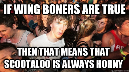 if wing boners are true then that means that scootaloo is always horny  Sudden Clarity Clarence