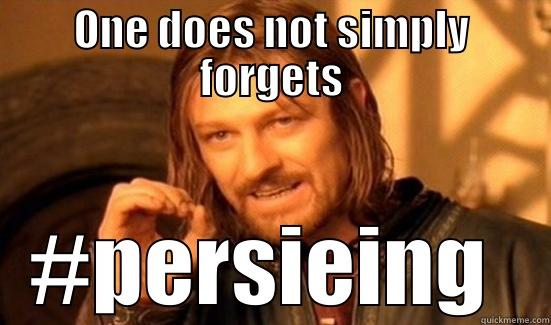 ONE DOES NOT SIMPLY FORGETS #PERSIEING  Boromir