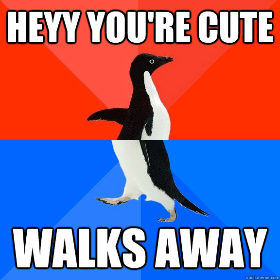 heyy you're cute walks away - heyy you're cute walks away  Socially Awesome Awkward Penguin