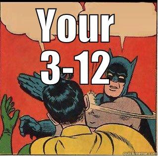 YOUR 3-12  Slappin Batman