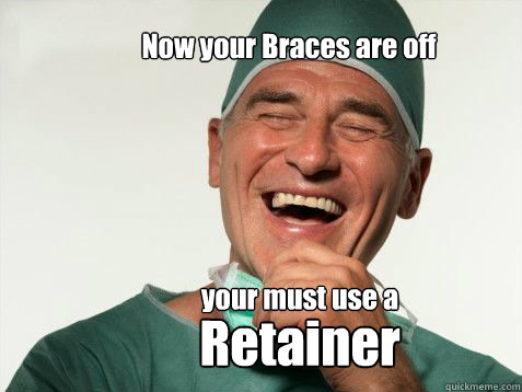 Now your Braces are off  your must use a Retainer   