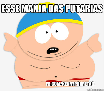 ESSE MANJA DAS PUTARIAS FB.COM/KENNYPOBRETAO  