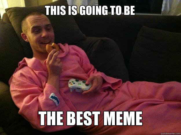 this is going to be the best meme - this is going to be the best meme  DILLIGAF Dobi